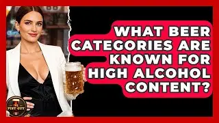 What Beer Categories Are Known for High Alcohol Content? - The Pint Guy