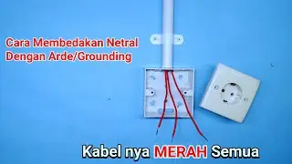 Part: 1 || CARA MEMBEDAKAN KABEL NETRAL DENGAN GROUNDING/ARDE JIKA KABELNYA SAMA SEMUA