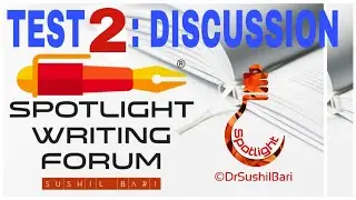 Spotlight Writing Forum Test - 2 Discussion  UPSC Writing Skill / लेखन कौशल्य  By Dr.Sushil Bari