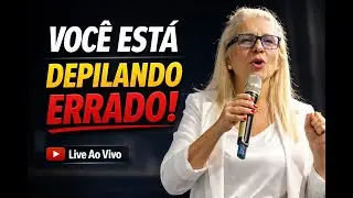 🔴 AO VIVO! Voc&ecirc; Est&aacute; Depilando do Jeito Errado (e Ningu&eacute;m Te Explicou Isso)