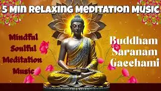 Buddham Saranam Gachhami | Peaceful Buddhist Chant | 5 Minutes Meditation Music