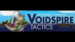 Let's Play Voidspire Tactics, Ep10 Minisode - Towerwall!