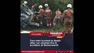 Two men burned to death after car catches fire in accident at Butterworth