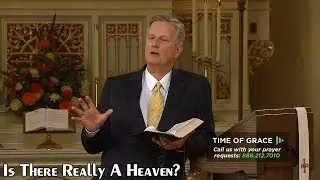 Mark Jeske - Is There Really A Heaven? - Time of Grace