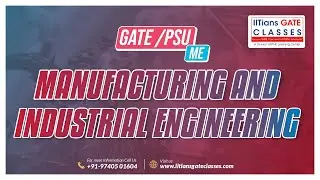 Basics of Industrial and Manufacturing Engineering | Section 4 of GATE Mechanical Engineering