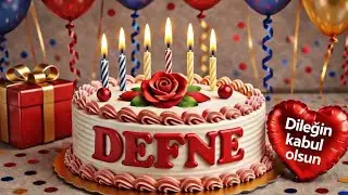 Defne Doğum G&uuml;n&uuml; Kutlama Şarkısı &ndash; Doğum G&uuml;n&uuml;n Kutlu Olsun 