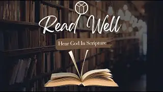 Read Responsively | Read Well: Hear God In Scripture (Part 10) | Nathan Guy | 04/07/24