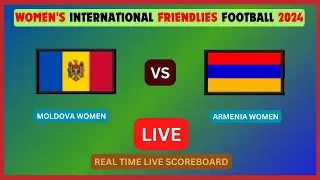 Moldova Vs Armenia LIVE Score UPDATE Women's International Friendlies Soccer Football Nov 28 2024