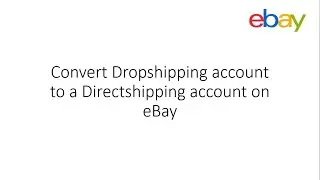Convert Dropshipping account to a Direct shipping account on eBay in Sinhala