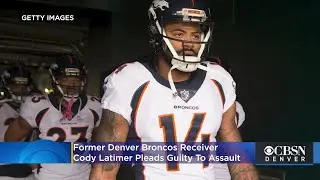 Former Broncos Receiver Cody Latimer Pleads Guilty To Assault