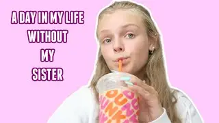 A Day In My Life Without My Sister