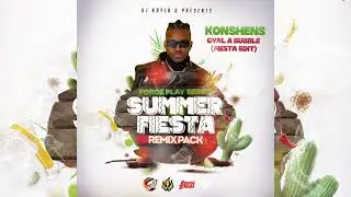 Konshens - Gyal A Bubble (DJ Kayla G 'Fiesta' Edit)