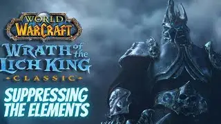 Wrath of the Lich King Classic: Suppressing the Elements
