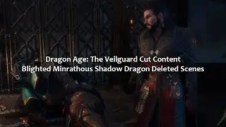 Dragon Age: The Veilguard Cut Content - Blighted Minrathous Shadow Dragon Deleted Scenes