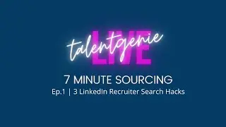 S1:E1 7 Minute Sourcing with @TalentGenie | 3 LinkedIn Sourcing Strategies