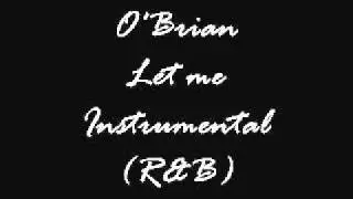 O'brian - Let me (Instrumental) R&B