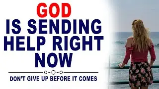 GOD WILL SEND YOU THE HELP YOU'VE WAITING FOR (CHRISTIAN MOTIVATION)