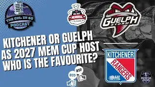Will Kitchener or Guelph Host the 2027 Memorial Cup and Why Should They? - OHL in 60 Podcast