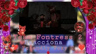 ❤️|• Team Fontress 2 Reacciona a Friendly Foxy •|💙 (Parte 2) 🌹