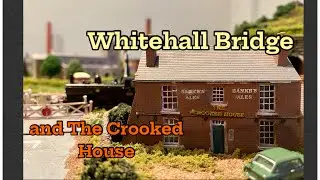 Whitehall Bridge and The Crooked House