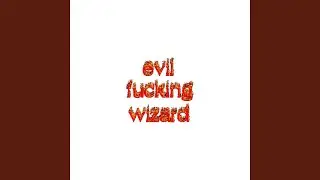 Evil Fucking Wizard