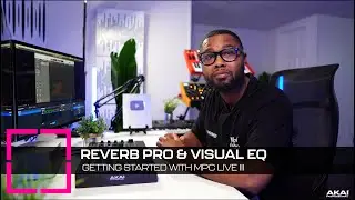 Начало работы с MPC Live III | Reverb Pro и Visual EQ