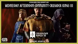 Wednesday Afternoon Crusades in Crusader Kings III | Jan 03, 2024 | Sponsored By Gaming.Buzz ️