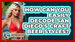 How Can You Easily Decode San Diego's Craft Beer Styles? - Everything About San Diego