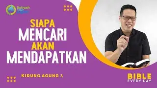 Siapa Mencari Akan Mendapatkan (Kidung Agung 3) - Petrus Kwik  |  BIBLE EVERY DAY