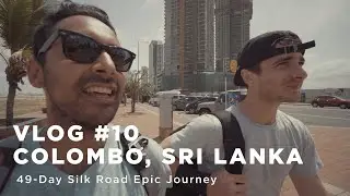 Vlog 10 - Colombo, Sri Lanka (49-day Silk Road epic cruise journey)