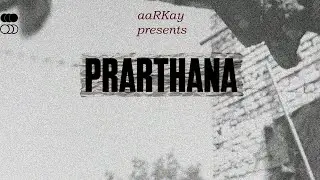 aaRKay-Prarthana(प्रार्थना)| प्र | Official music video