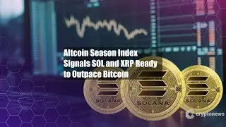 Altcoin Season Index Signals SOL and XRP Ready to Outpace Bitcoin