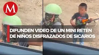 Impresiona VIDEO de ni&ntilde;os que recrean retenes del narco en Sinaloa