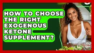 How To Choose The Right Exogenous Ketone Supplement? - Keto Kitchen HQ