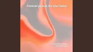 Forever Proud, Ke&rsquo;ala Claire