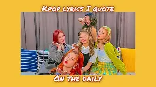 kpop lyrics that I quote daily