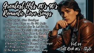 Greatest Hits Romantic Love Songs | Soft Rock 70s,80s,90s  | Soft Lights, Slow Goodbyes | Vol.44