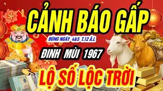 ĐINH MÙI 1967 Cảnh Báo Gấp! Mùng Bốn – Mùng Năm Tháng Chạp, Lộ Con Số Lộc Trời, Trúng Lộc Lớn