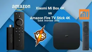 Xiaomi Mi Box 4K vs Amazon Fire TV Stick 4K  - Quick Overview 2020.