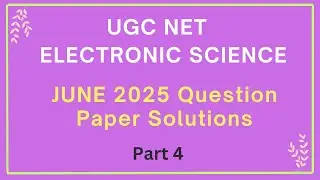 UGC NET Electronic Science  Question Paper Solutions JUNE 2025 - Part 4