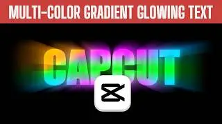 Multi-Color Gradient Glowing Text Effect in CapCut PC | Step-by-Step Tutorial