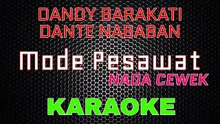 Dandy Barakati Ft Dante Nababan - Mode Pesawat [Karaoke] NADA CEWEK | LMusical