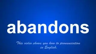 the correct pronunciation of abandons in English.