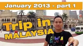 Trip with kk in Malaysia | January 2013 | Part 1