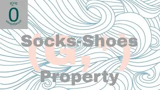 Socks Shoes Property | Abstract Algebra | Group | शून्य |
