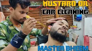 BHEEM💈 Mustard Oil Ear 👂 Cleaning, Ear Massage and Ear Crackings💈MASTER ASMR💈#ASMR