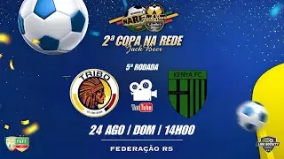 5&ordf; RODADA COPA NA REDE ESPORTES - Tribo x Kenya FC 