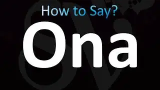 How to Pronounce Ona (CORRECTLY!)