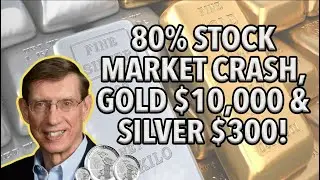 80% Stock Market Crash, Gold $10,000 & Silver $300!