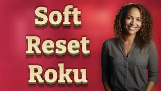 How Do You Soft Reset a Roku Smart TV?
